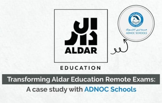 Transforming Aldar Education Remote Exams: A case study with ADNOC Schools